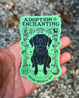 Adoption Is Enchanting Dog Sticker