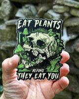 Eat Plants Before They Eat You - Sticker