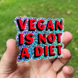 Vegan Is Not A Diet - Glitter Sticker