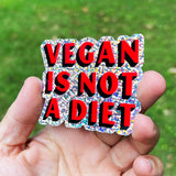 Vegan Is Not A Diet - Glitter Sticker