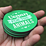 Vegan For The Animals - Magnet