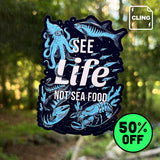 See Life, Not Sea Food - Static Cling