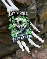 Eat Plants Before They Eat You - Sticker