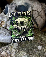 Eat Plants Before They Eat You - Sticker