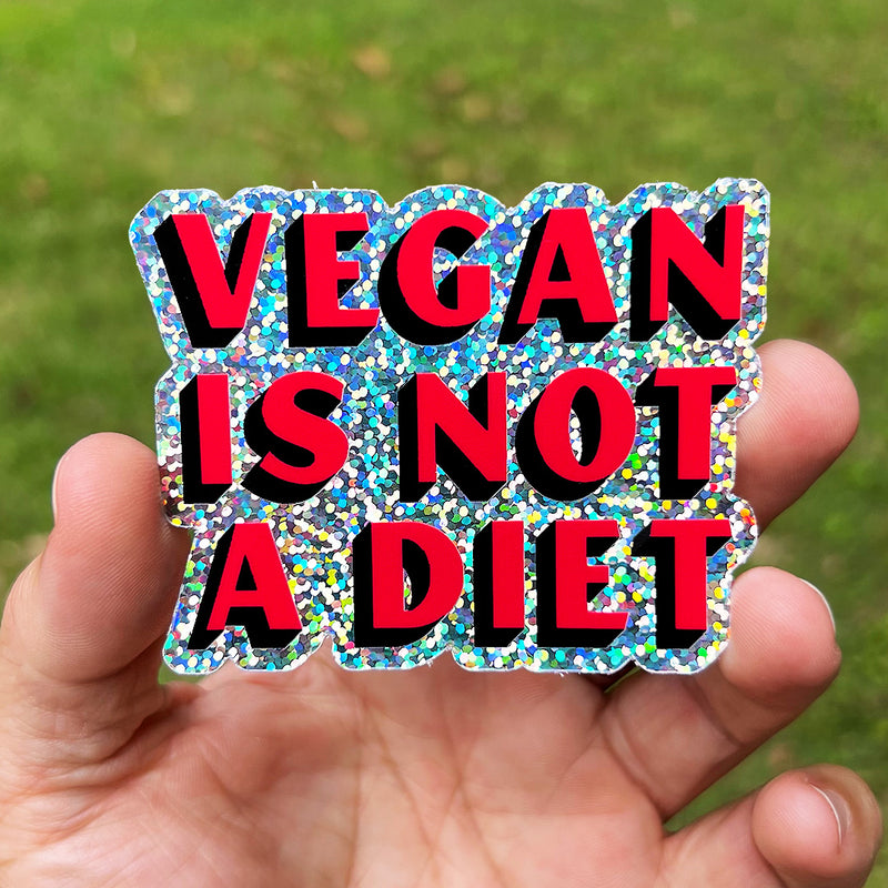 Vegan Is Not A Diet - Glitter Sticker