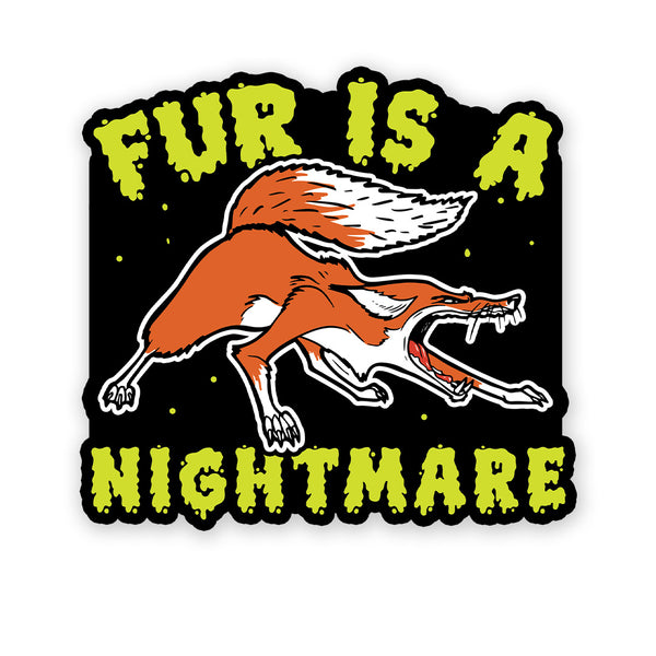Fur Is A Nightmare - Sticker
