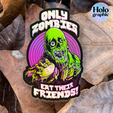 Only Zombies Eat Their Friends - Holographic Sticker