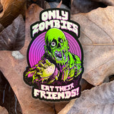 Only Zombies Eat Their Friends - Holographic Sticker