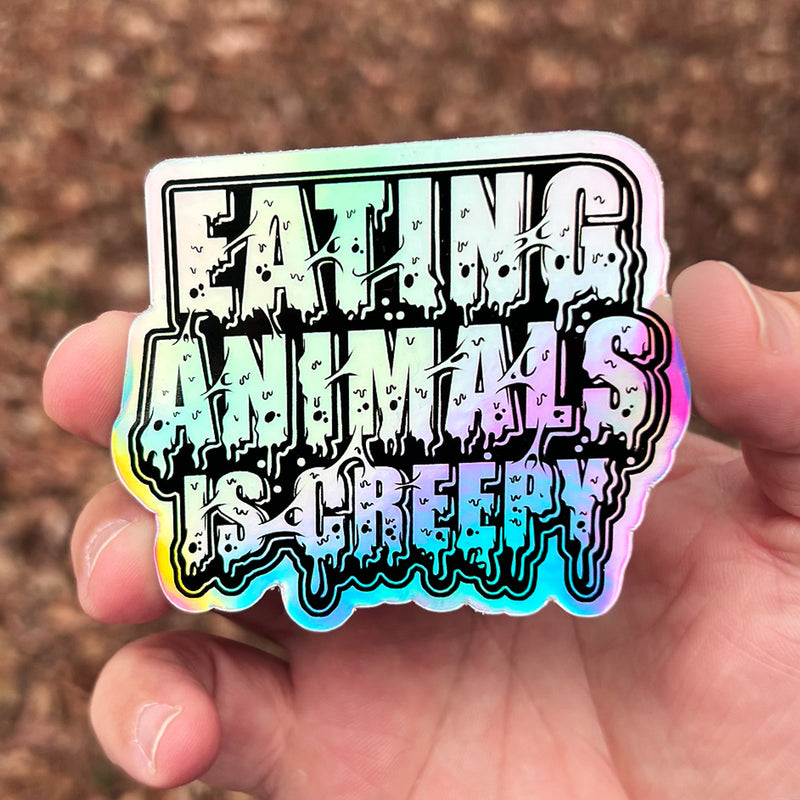 Eating Animals Is Creepy - Holographic Sticker