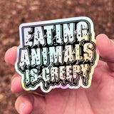 Eating Animals Is Creepy - Holographic Sticker