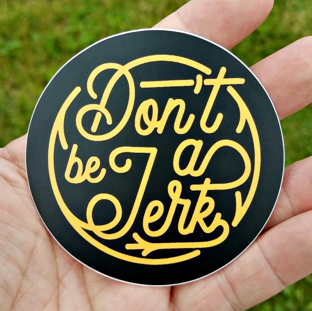Don't Be A Jerk - Sticker – Compassion Co
