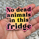 No Dead Animals - Magnet
