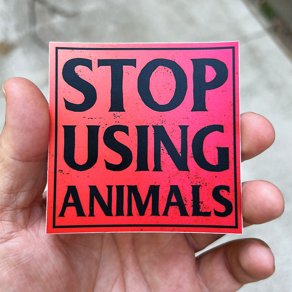 Stop Using Animals - Sticker