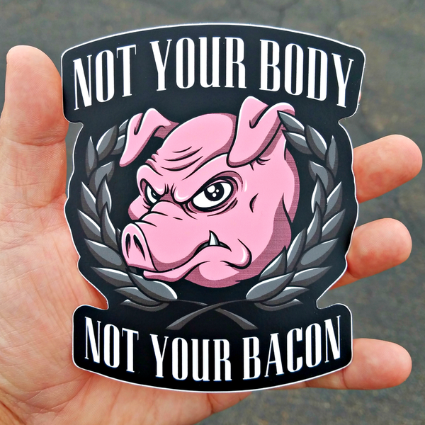 Not Your Body, Not Your Bacon - Sticker