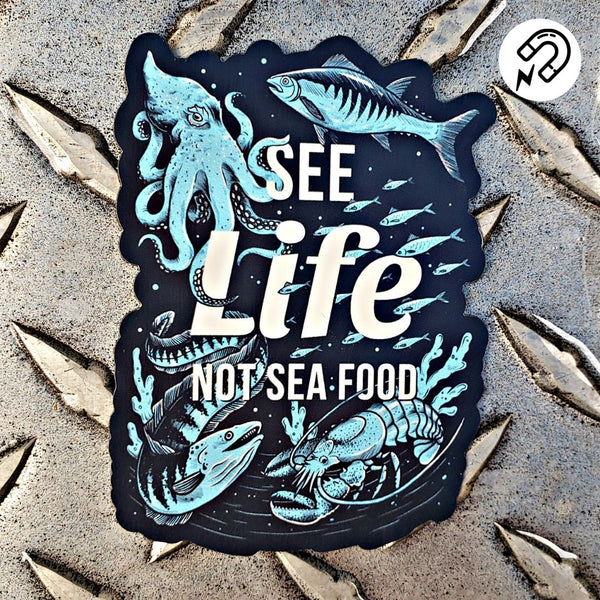 See Life, Not Sea Food - Magnet